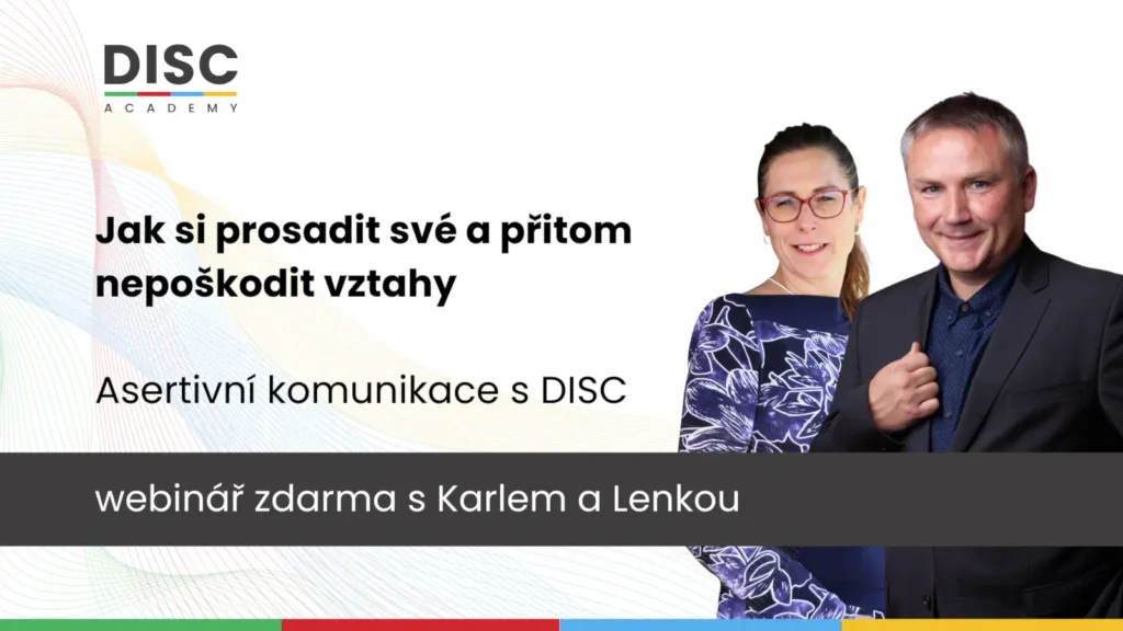 Asertivní komunikace s Metodou DISC, Jak si prosadit své a přitom nepoškodit vztahy
